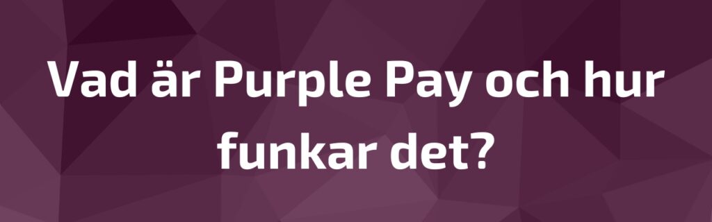 Vad är Purple Pay?