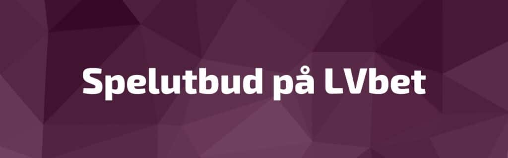 Spelutbud på LVbet Casino 