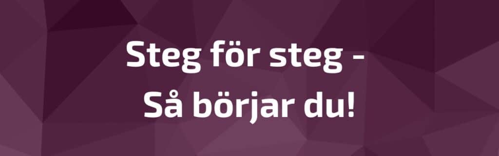 Så kommer du igång - steg för steg